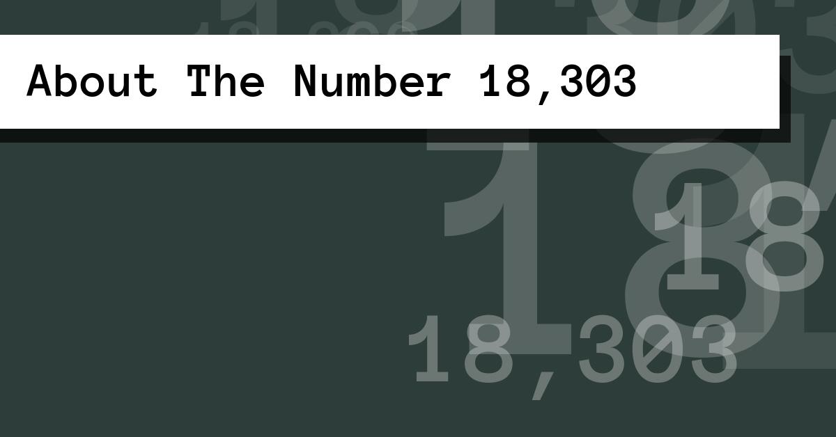 About The Number 18,303