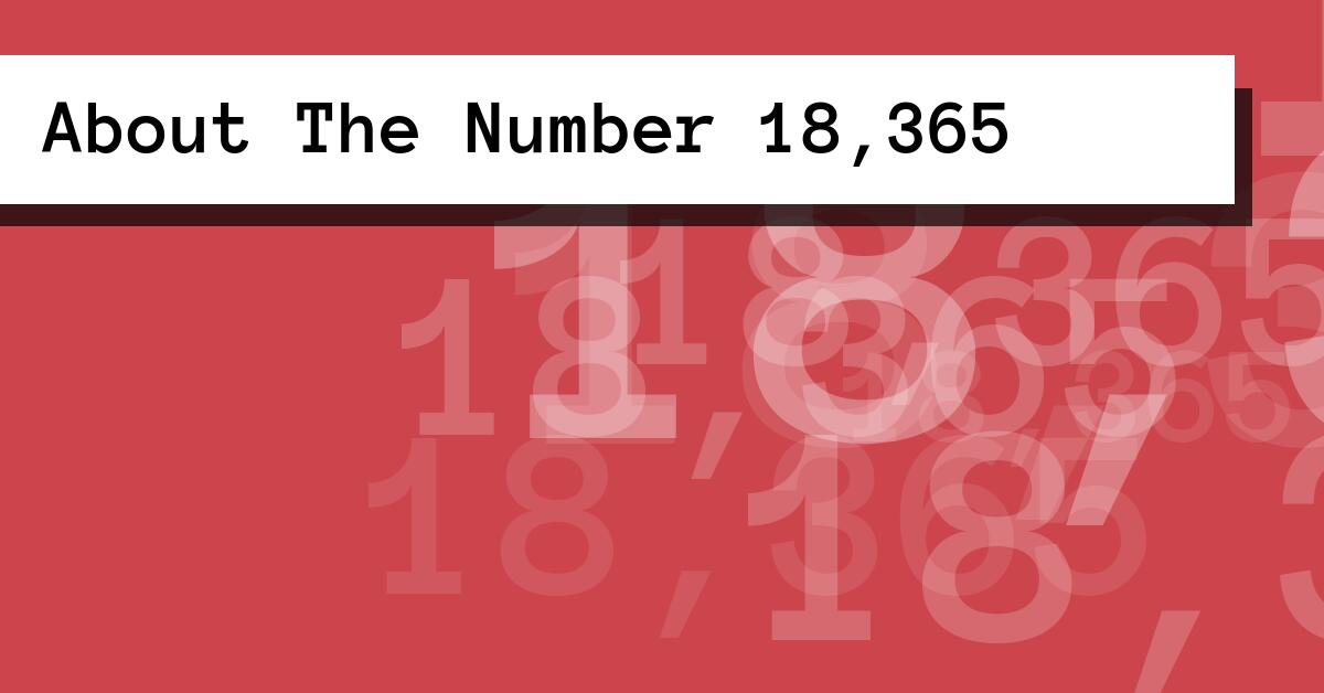 About The Number 18,365