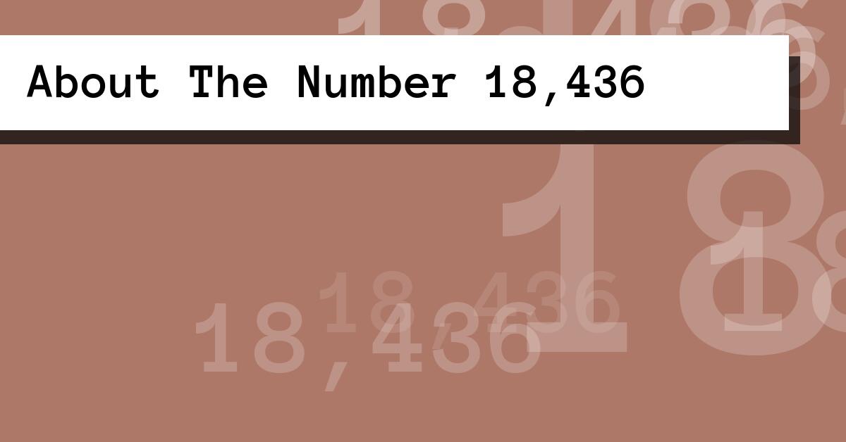 About The Number 18,436