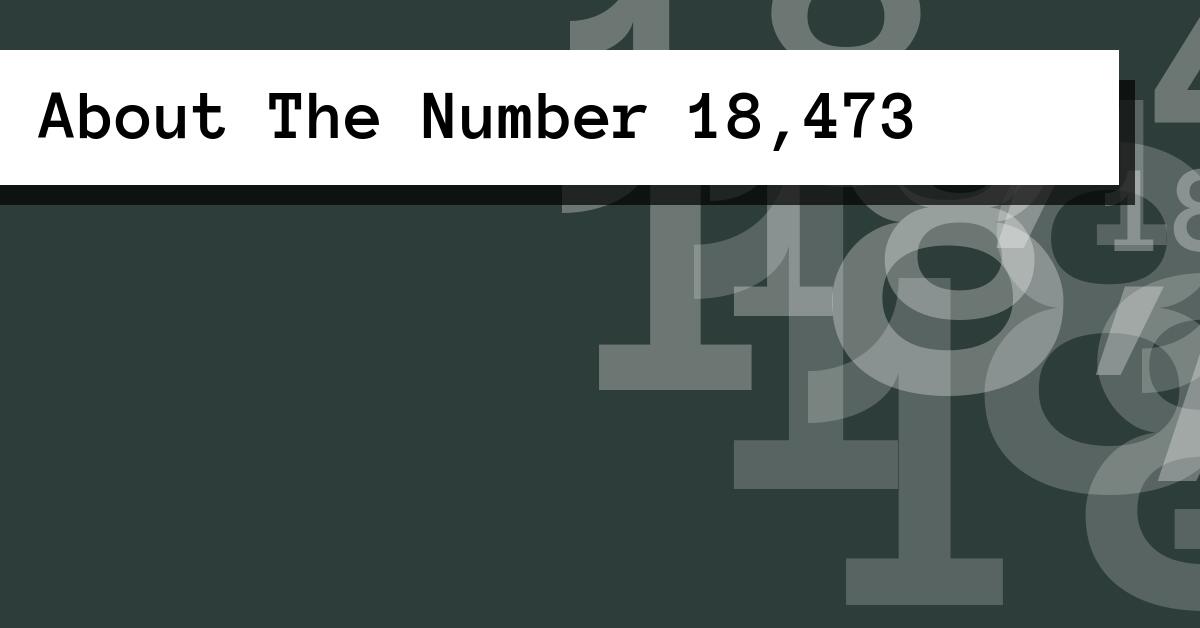 About The Number 18,473