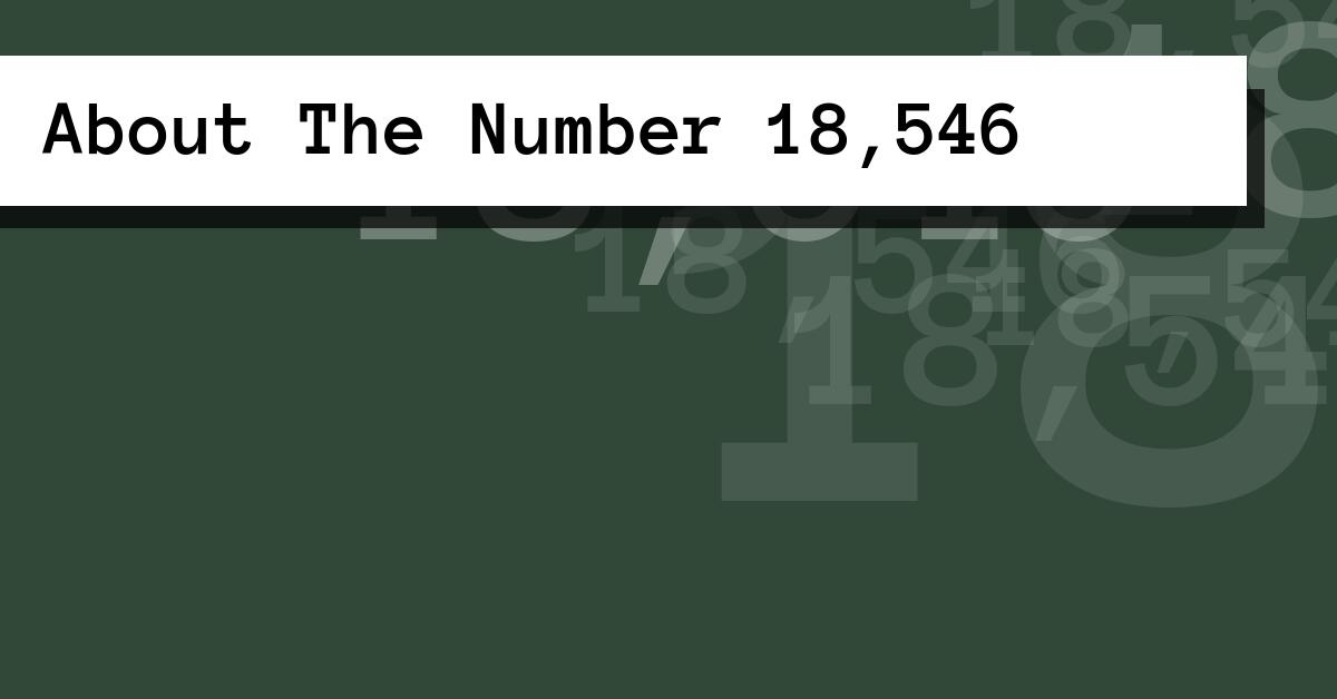 About The Number 18,546