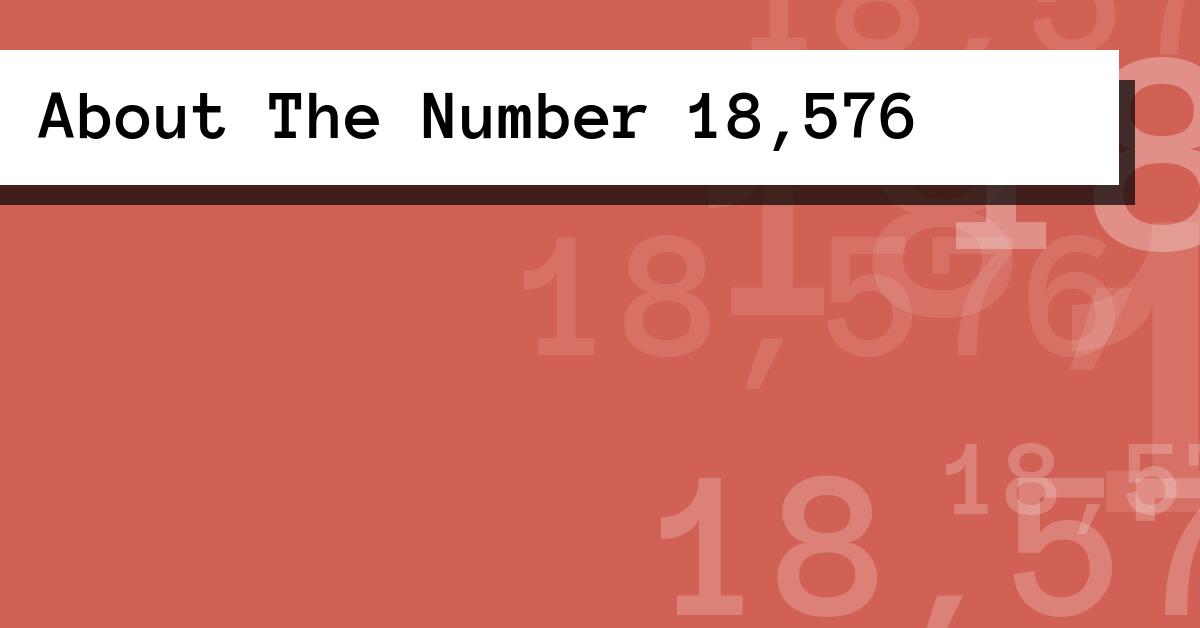 About The Number 18,576