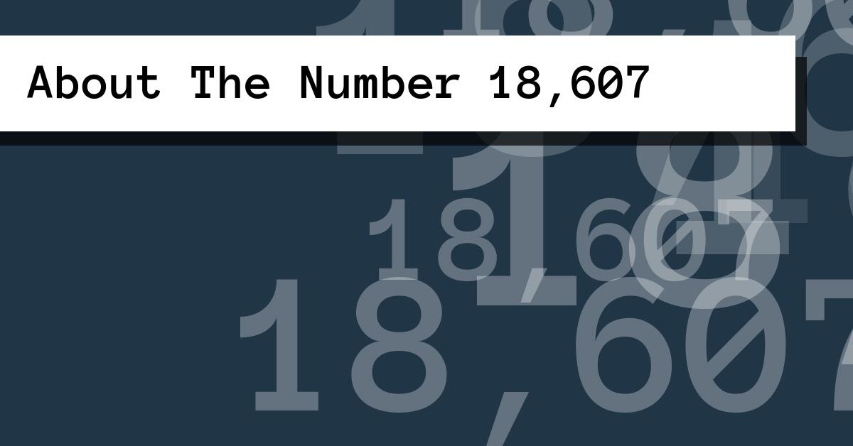 About The Number 18,607