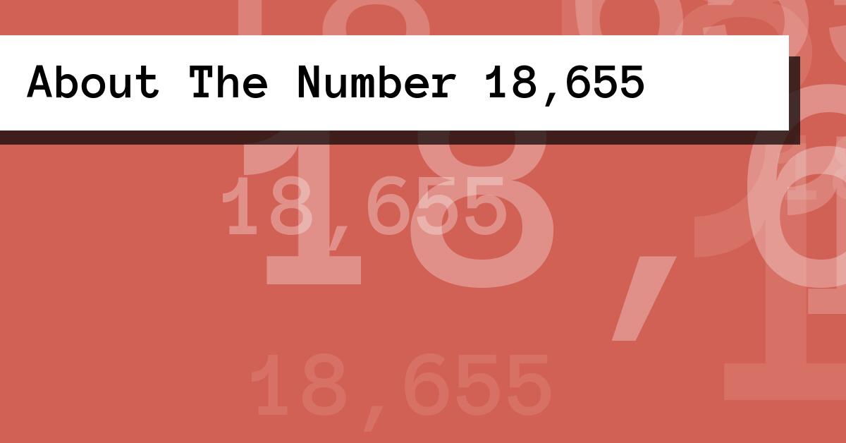 About The Number 18,655