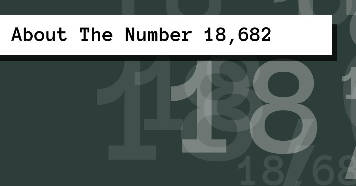 About The Number 18,682