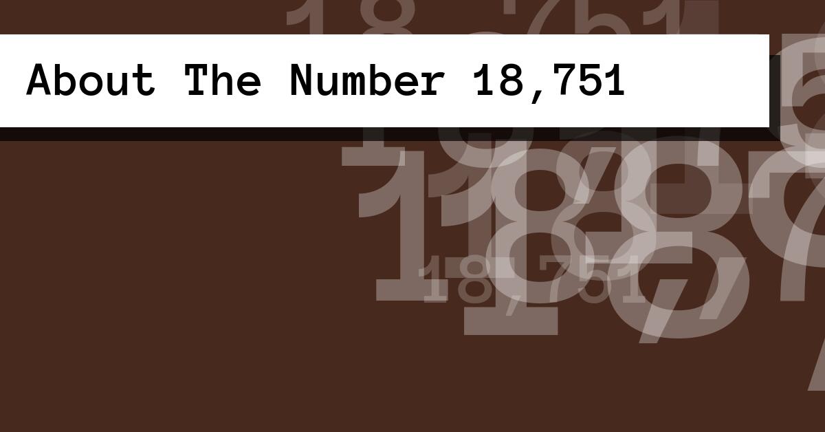 About The Number 18,751