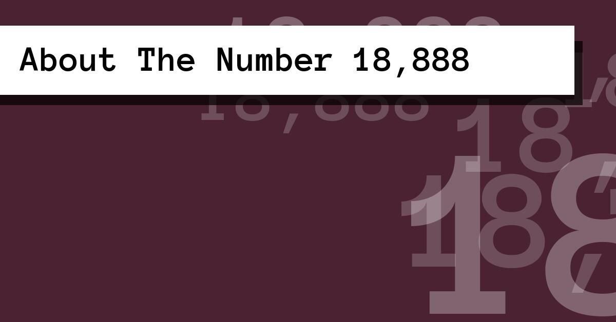 About The Number 18,888