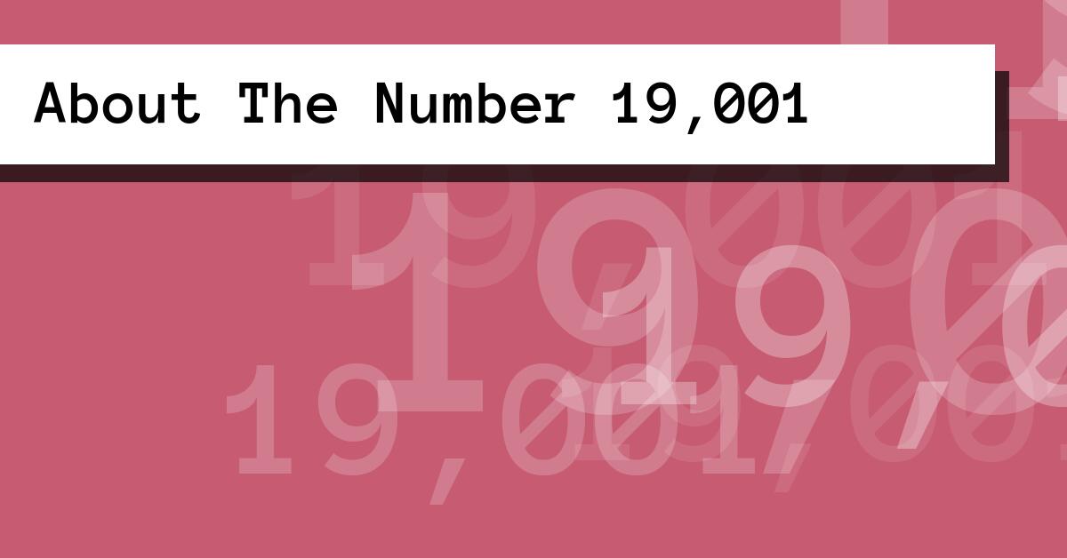 About The Number 19,001