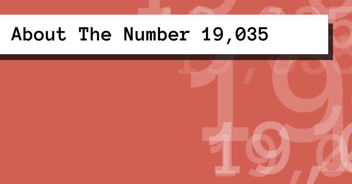 About The Number 19,035