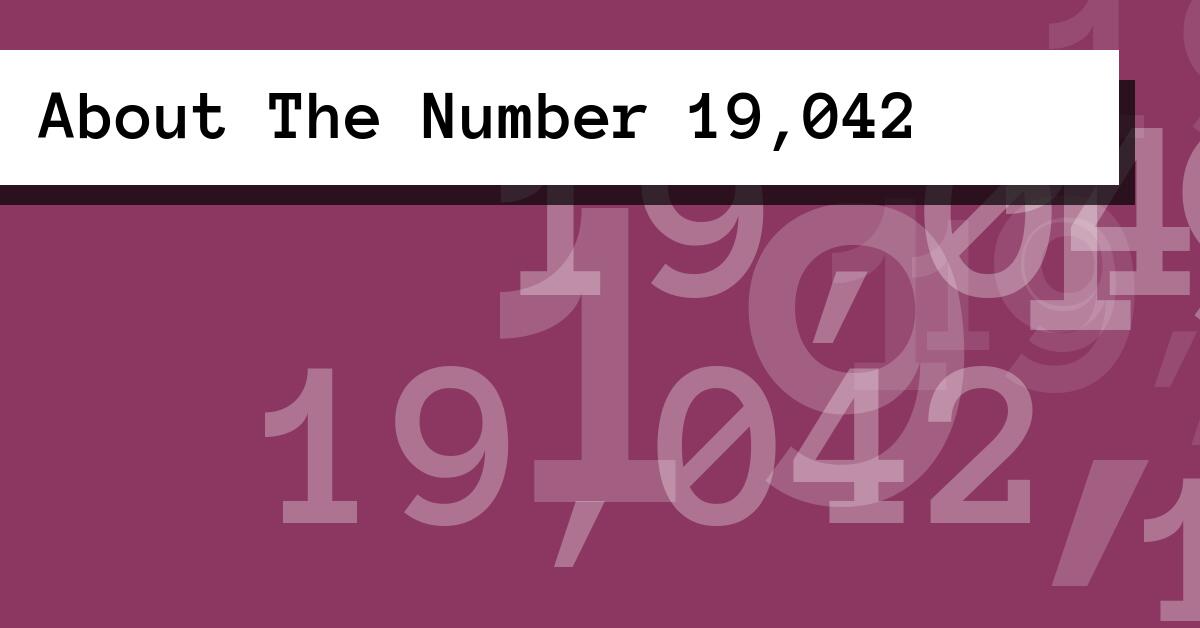 About The Number 19,042
