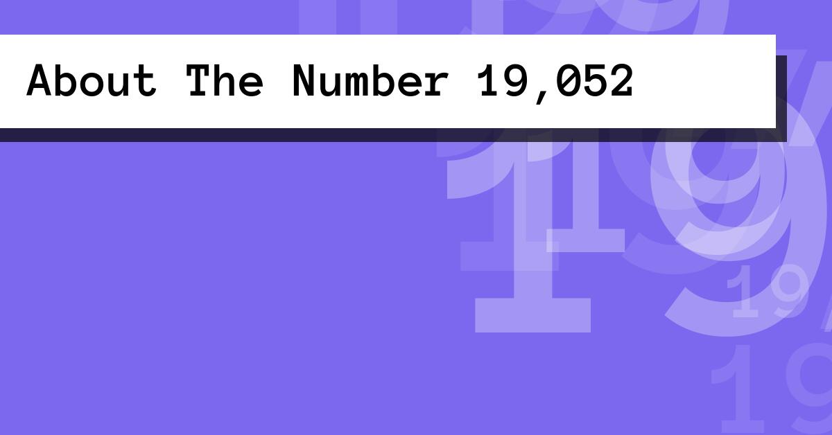About The Number 19,052