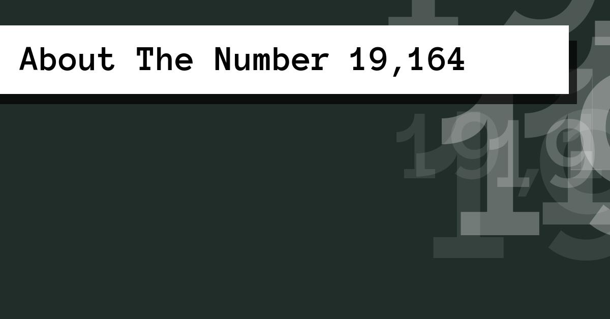 About The Number 19,164