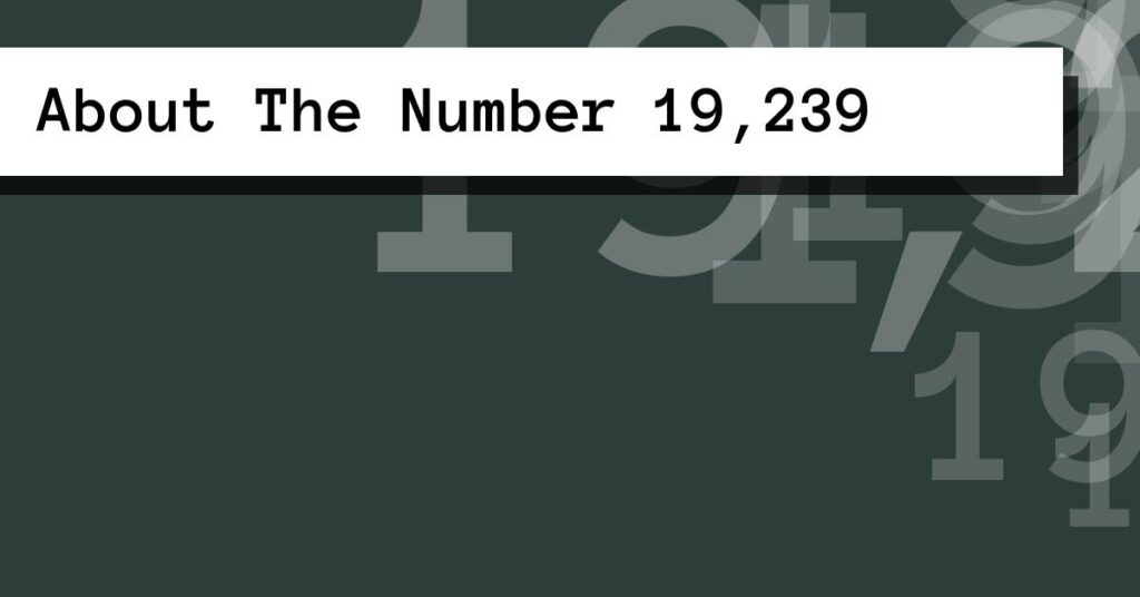 About The Number 19,239