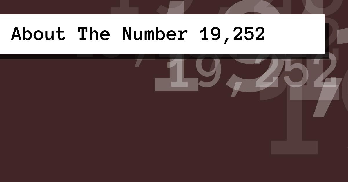 About The Number 19,252