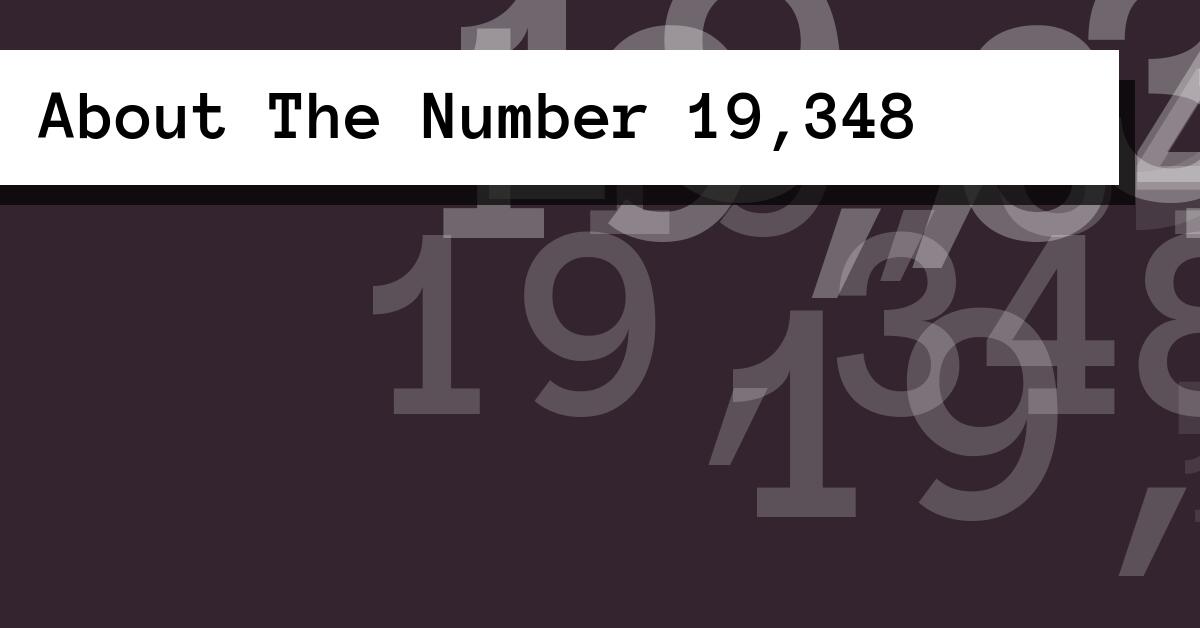 About The Number 19,348