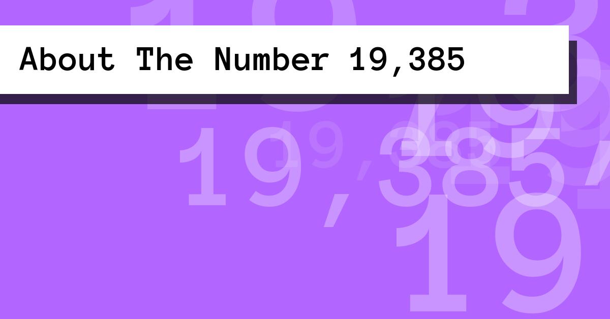 About The Number 19,385