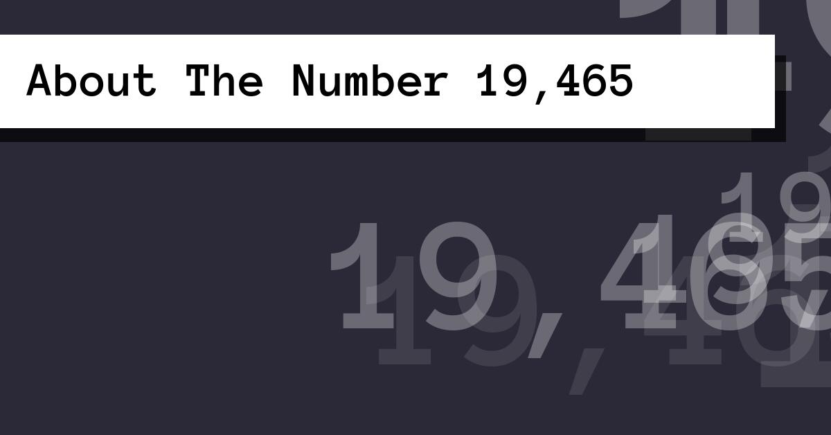 About The Number 19,465