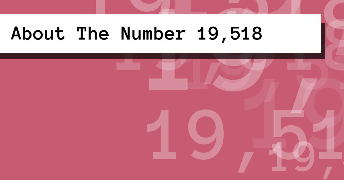 About The Number 19,518