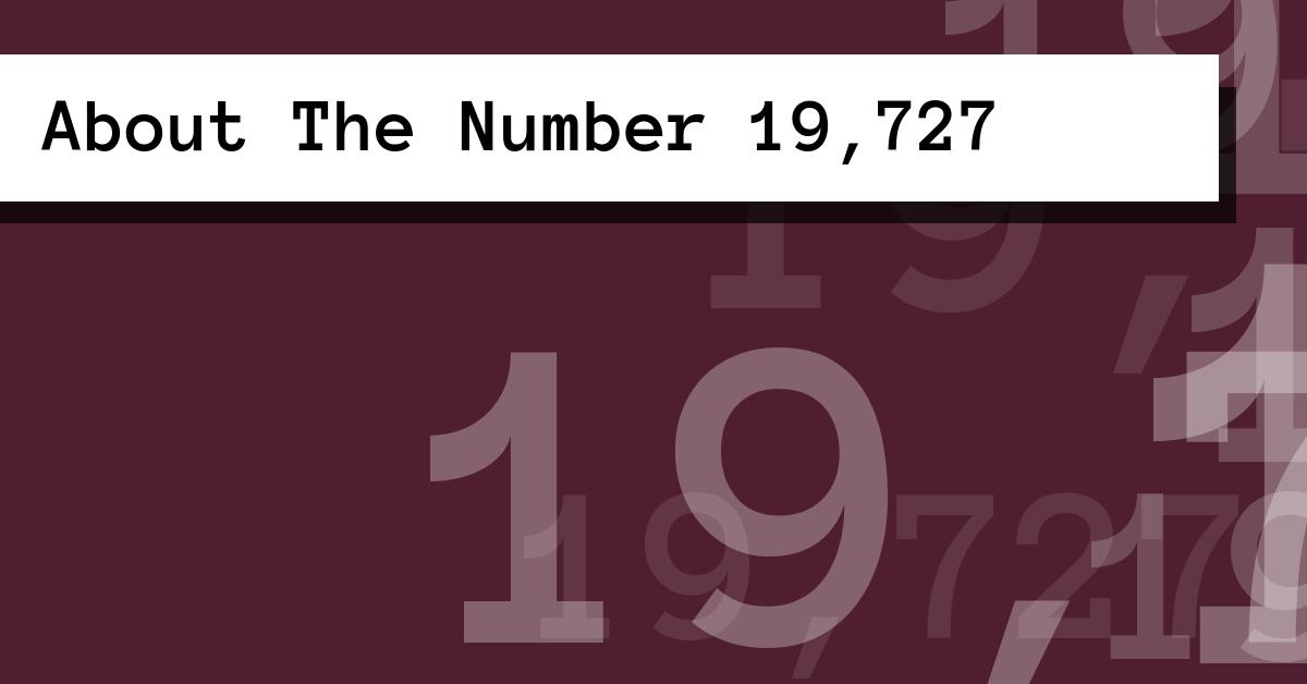 About The Number 19,727