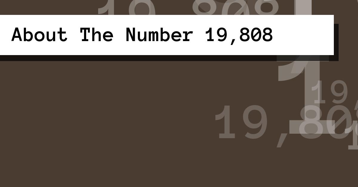 About The Number 19,808