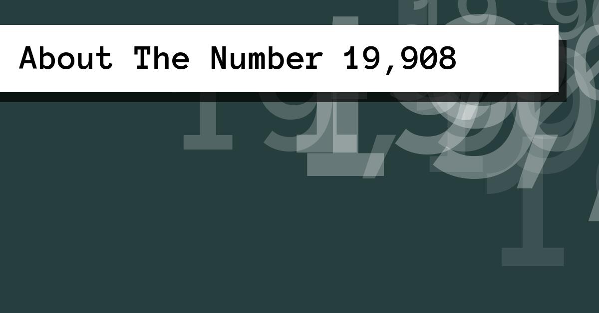 About The Number 19,908