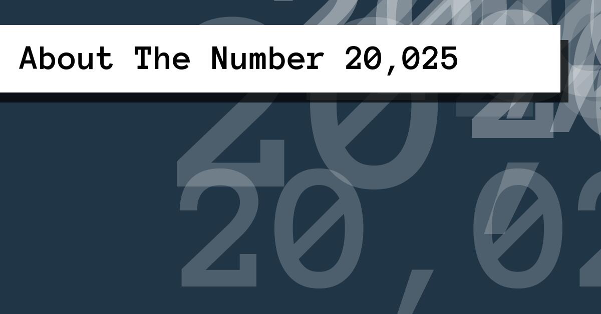 About The Number 20,025