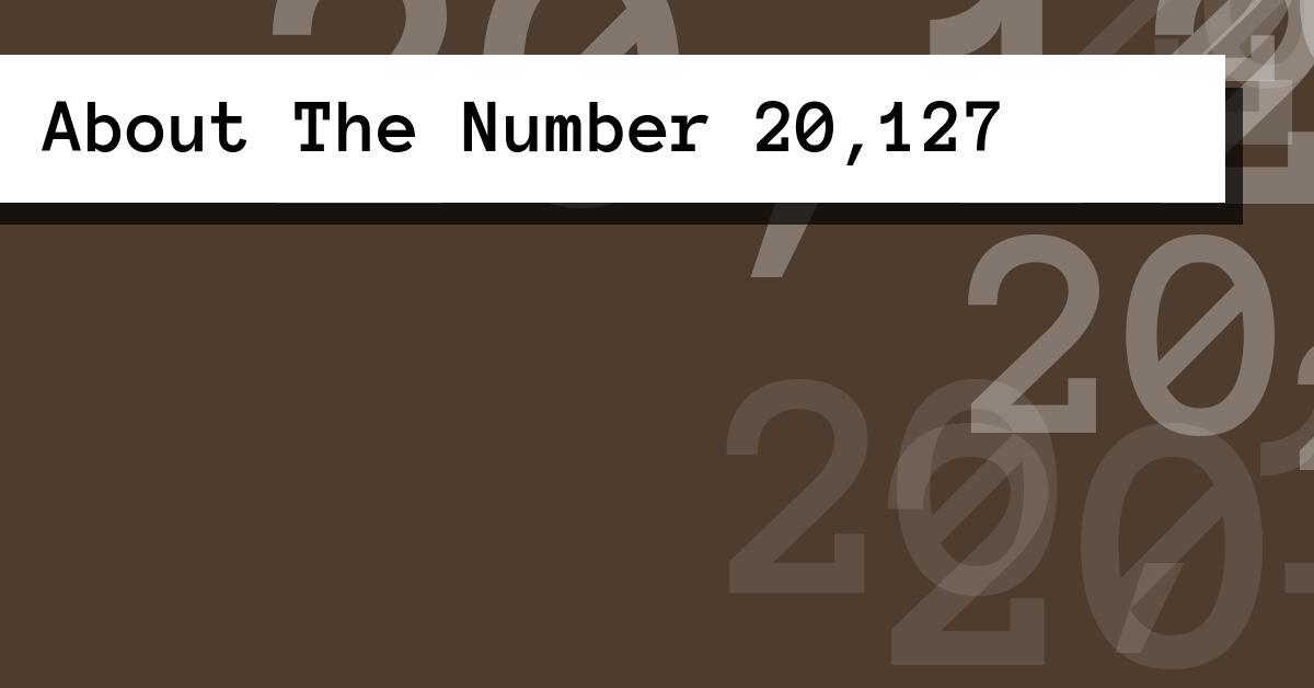 About The Number 20,127