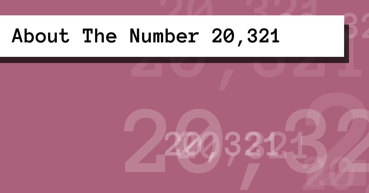 About The Number 20,321