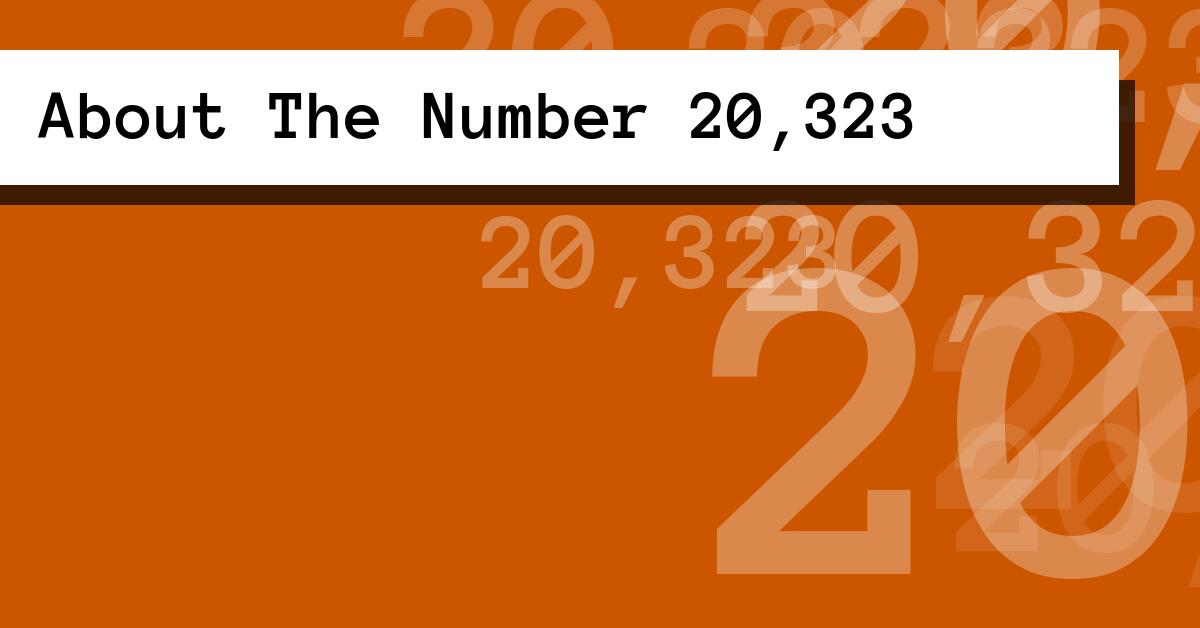 About The Number 20,323