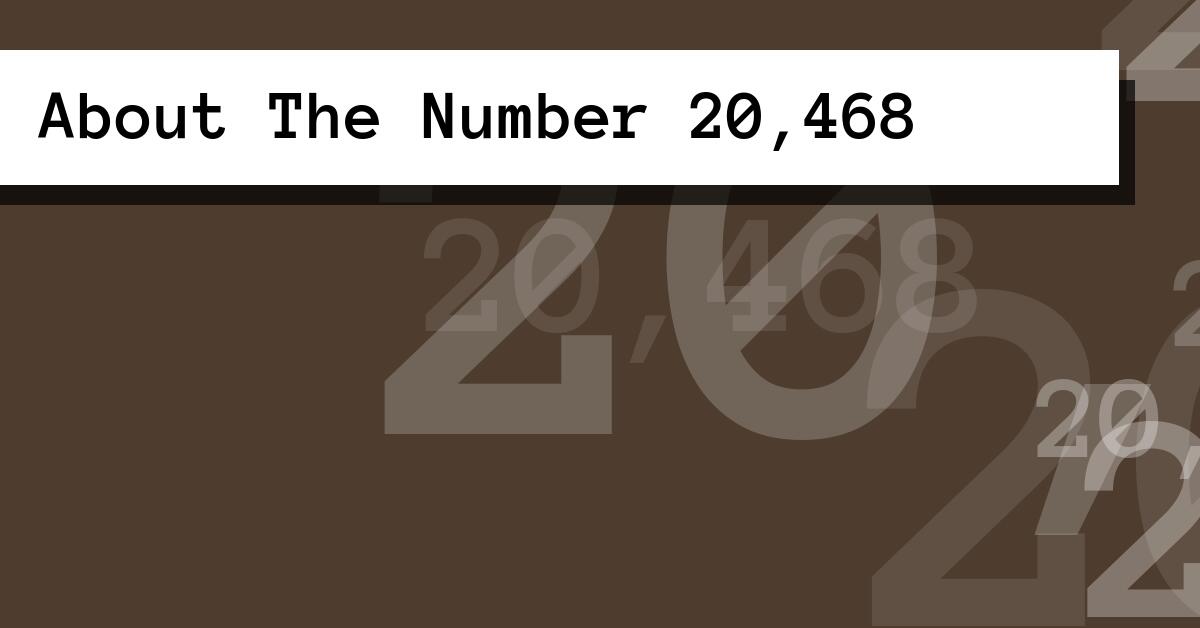 About The Number 20,468