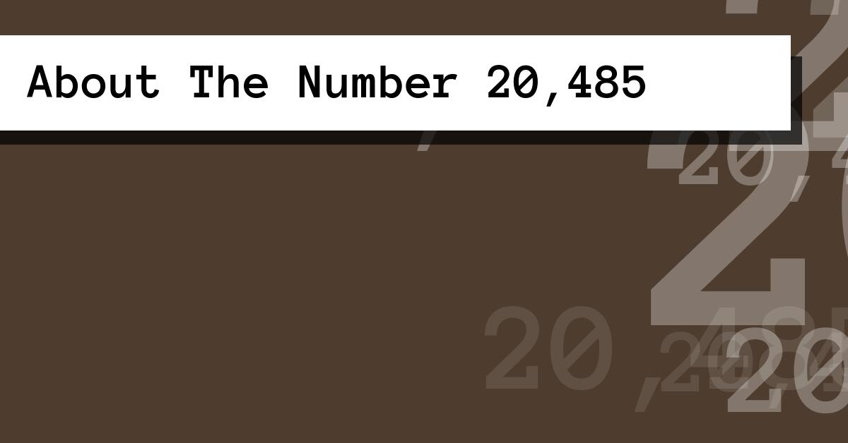 About The Number 20,485
