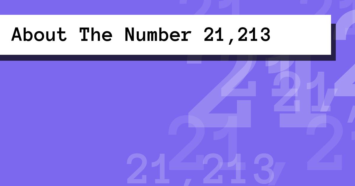 About The Number 21,213