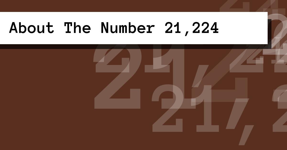 About The Number 21,224