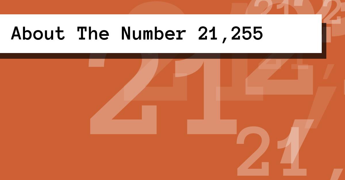 About The Number 21,255