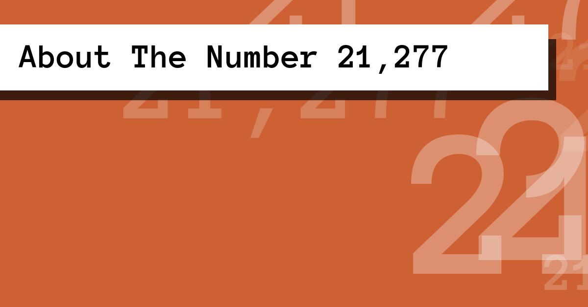 About The Number 21,277