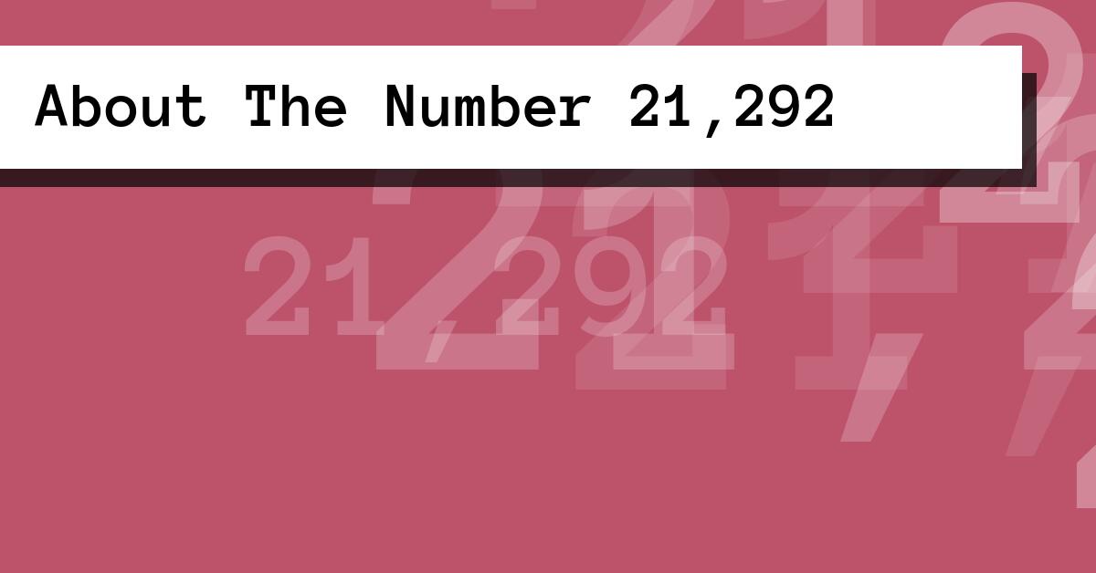 About The Number 21,292