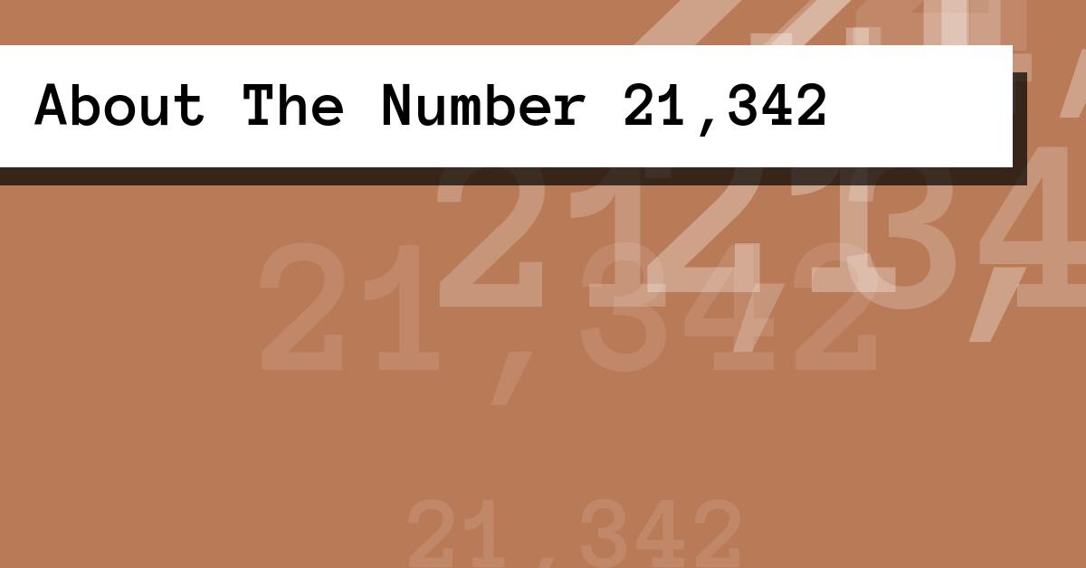 About The Number 21,342