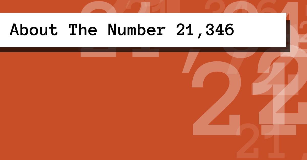 About The Number 21,346
