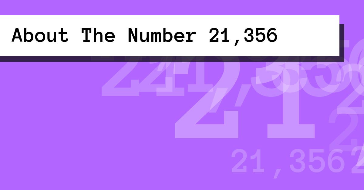 About The Number 21,356