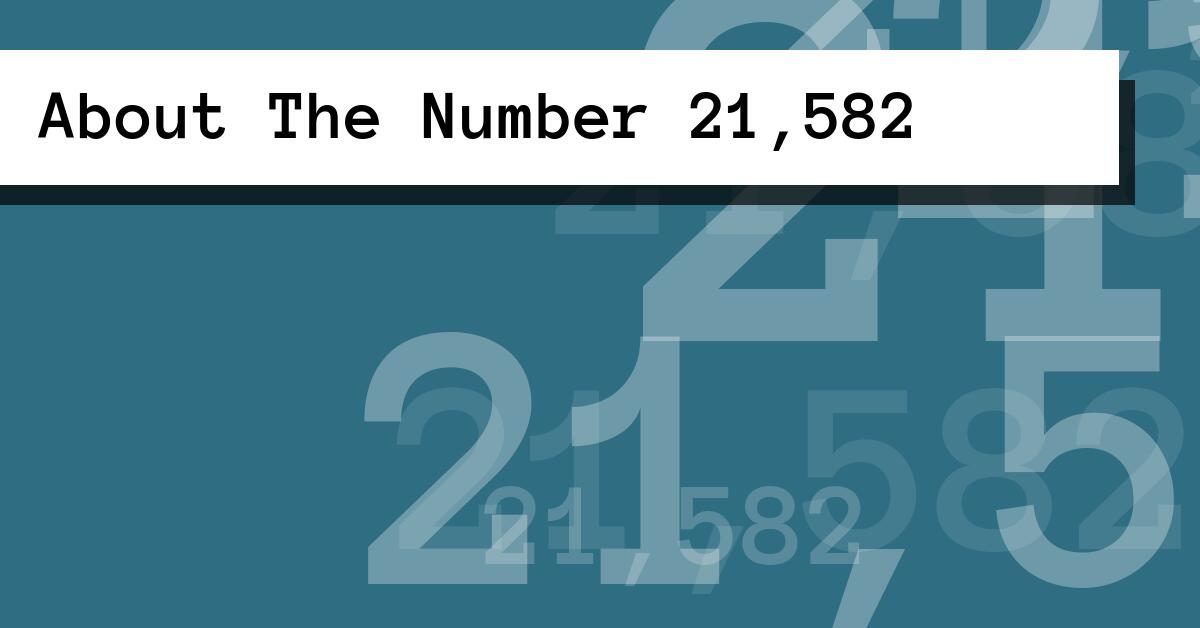 About The Number 21,582