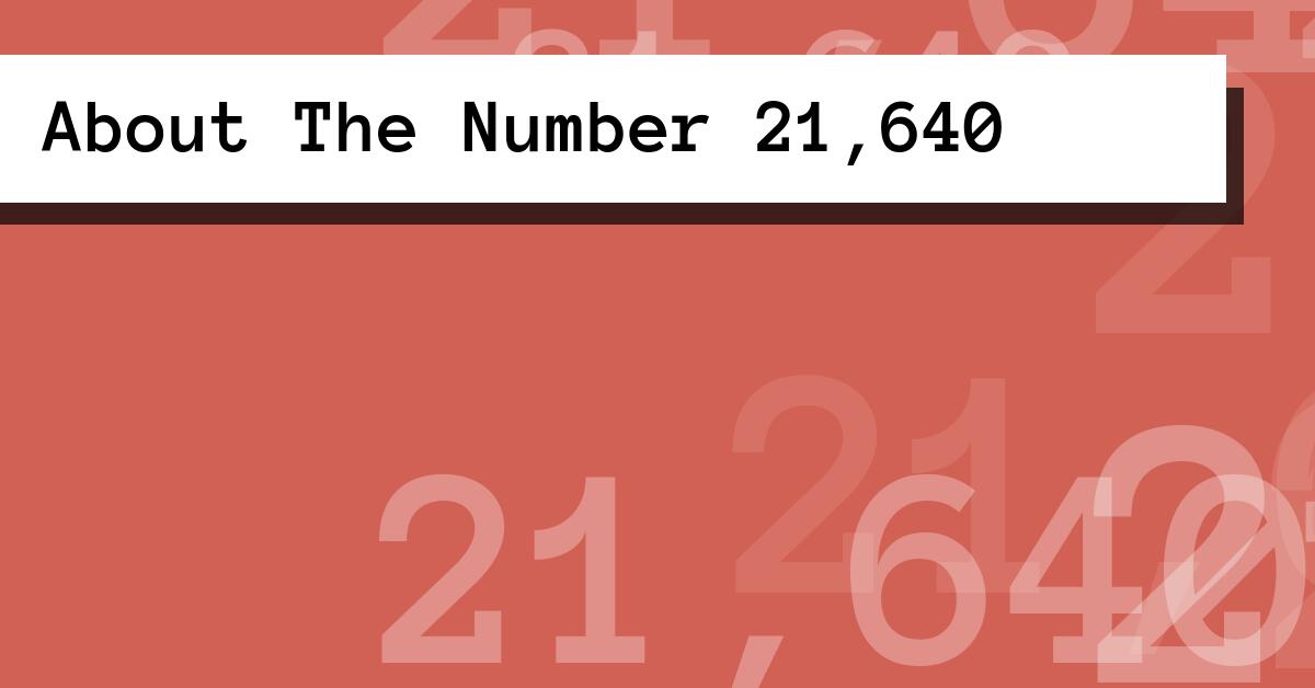 About The Number 21,640