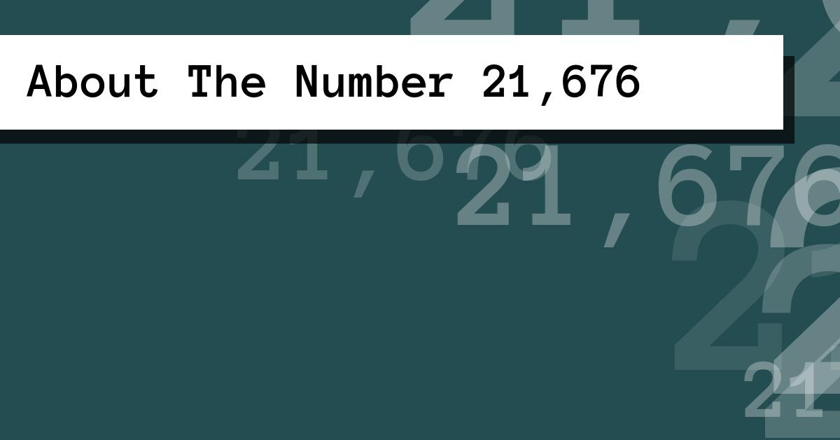 About The Number 21,676