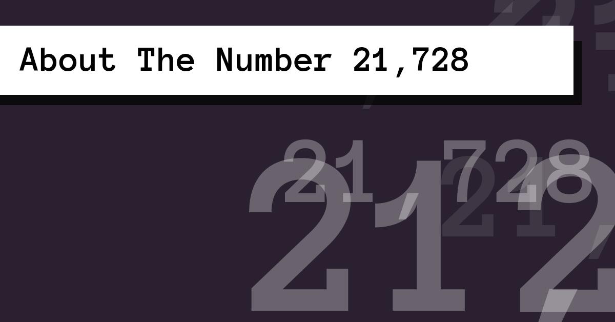About The Number 21,728