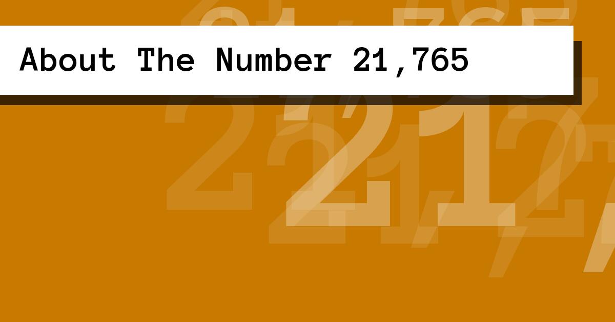 About The Number 21,765