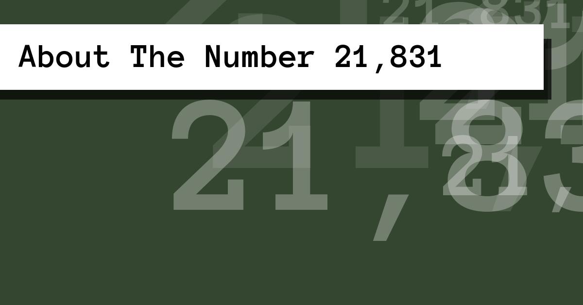 About The Number 21,831