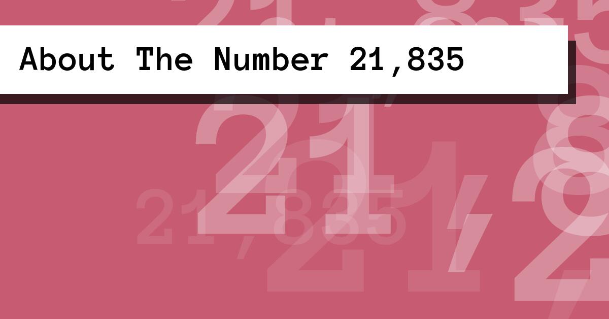 About The Number 21,835