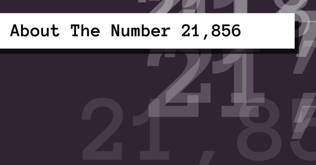 About The Number 21,856