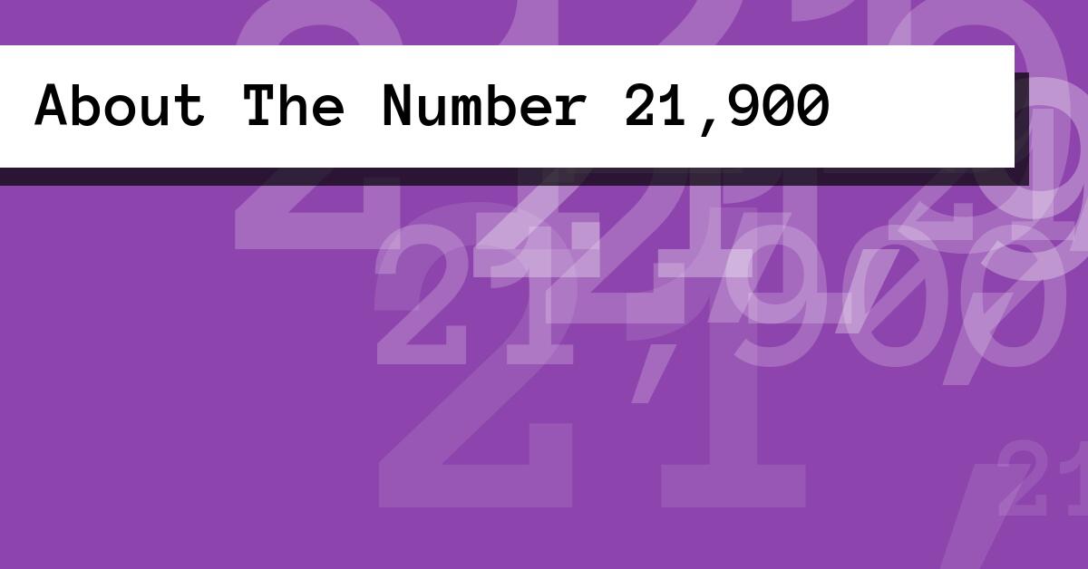 About The Number 21,900