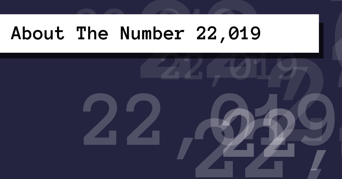 About The Number 22,019