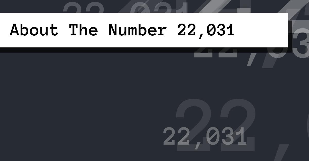 About The Number 22,031